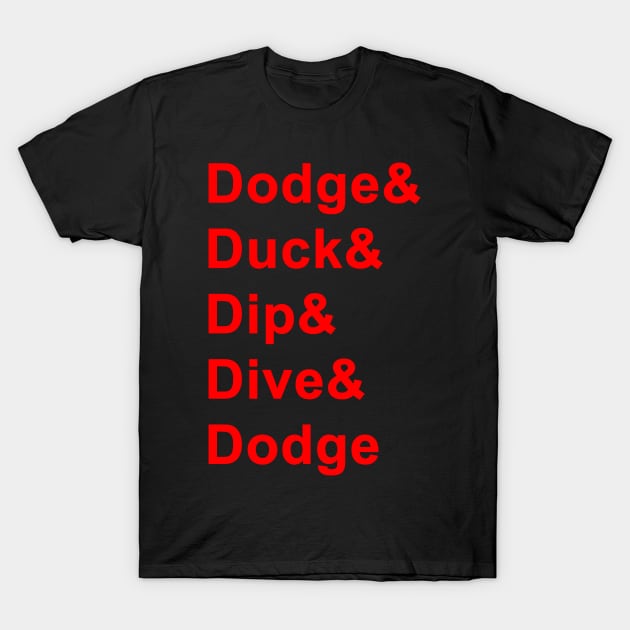 Dodge Duck Dip Dive and Dodge T-Shirt by Smyrx